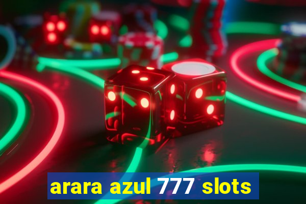 arara azul 777 slots